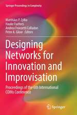 Designing Networks for Innovation and Improvisation: Proceedings of the 6th International COINs Conference