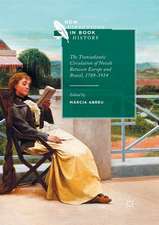 The Transatlantic Circulation of Novels Between Europe and Brazil, 1789-1914