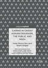 Caring in Crisis? Humanitarianism, the Public and NGOs