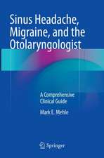 Sinus Headache, Migraine, and the Otolaryngologist: A Comprehensive Clinical Guide