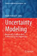 Uncertainty Modeling: Dedicated to Professor Boris Kovalerchuk on his Anniversary