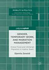 Gender, Temporary Work, and Migration Management: Global Food and Utilitarian Migration in Huelva, Spain