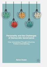 Personality and the Challenges of Democratic Governance: How Unconscious Thought Influences Political Understanding