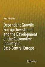 Dependent Growth: Foreign Investment and the Development of the Automotive Industry in East-Central Europe