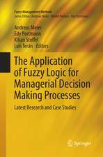 The Application of Fuzzy Logic for Managerial Decision Making Processes: Latest Research and Case Studies