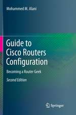 Guide to Cisco Routers Configuration: Becoming a Router Geek