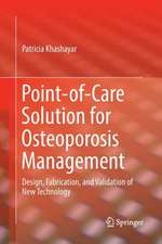 Point-of-Care Solution for Osteoporosis Management: Design, Fabrication, and Validation of New Technology