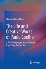 The Life and Creative Works of Paulo Coelho: A Psychobiography from a Positive Psychology Perspective