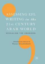 Assessing EFL Writing in the 21st Century Arab World: Revealing the Unknown