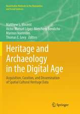 Heritage and Archaeology in the Digital Age: Acquisition, Curation, and Dissemination of Spatial Cultural Heritage Data