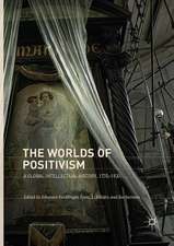 The Worlds of Positivism: A Global Intellectual History, 1770–1930