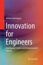 Innovation for Engineers: Developing Creative and Entrepreneurial Success