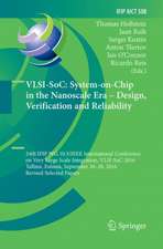 VLSI-SoC: System-on-Chip in the Nanoscale Era – Design, Verification and Reliability: 24th IFIP WG 10.5/IEEE International Conference on Very Large Scale Integration, VLSI-SoC 2016, Tallinn, Estonia, September 26-28, 2016, Revised Selected Papers