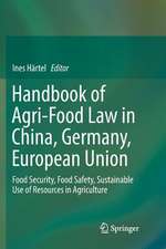 Handbook of Agri-Food Law in China, Germany, European Union: Food Security, Food Safety, Sustainable Use of Resources in Agriculture