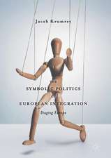 The Symbolic Politics of European Integration: Staging Europe