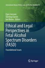 Ethical and Legal Perspectives in Fetal Alcohol Spectrum Disorders (FASD): Foundational Issues