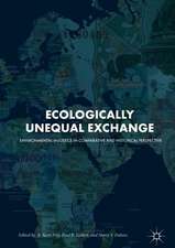 Ecologically Unequal Exchange: Environmental Injustice in Comparative and Historical Perspective