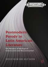 Postmodern Parody in Latin American Literature: The Paradox of Ideological Construction and Deconstruction