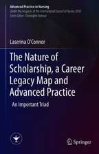 The Nature of Scholarship, a Career Legacy Map and Advanced Practice: An Important Triad