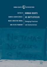 Human Rights as Battlefields: Changing Practices and Contestations