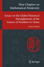 Nine Chapters on Mathematical Modernity: Essays on the Global Historical Entanglements of the Science of Numbers in China