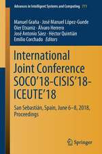 International Joint Conference SOCO’18-CISIS’18-ICEUTE’18: San Sebastián, Spain, June 6-8, 2018 Proceedings