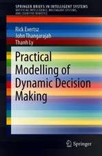 Practical Modelling of Dynamic Decision Making