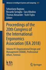 Proceedings of the 20th Congress of the International Ergonomics Association (IEA 2018): Volume IV: Organizational Design and Management (ODAM), Professional Affairs, Forensic