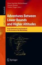 Adventures Between Lower Bounds and Higher Altitudes: Essays Dedicated to Juraj Hromkovič on the Occasion of His 60th Birthday