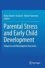 Parental Stress and Early Child Development: Adaptive and Maladaptive Outcomes