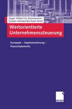 Wertorientierte Unternehmenssteuerung: Konzepte — Implementierung — Praxisstatements