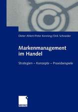 Markenmanagement im Handel: Von der Handelsmarkenführung zum integrierten Markenmanagement in Distributionsnetzen Strategien — Konzepte — Praxisbeispiele