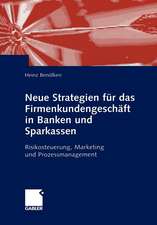 Neue Strategien für das Firmenkundengeschäft in Banken und Sparkassen: Risikosteuerung, Marketing und Prozessmanagement