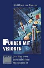 Führen mit Visionen: Der Weg zum ganzheitlichen Management