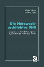 Die Netzwerkarchitektur SNA: Eine praxisorientierte Einführung in die Systems Network Architecture der IBM