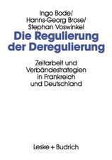 Die Regulierung der Deregulierung: Zeitarbeit und Verbändestrategien in Frankreich und Deutschland