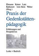 Praxis der Gedenkstättenpädagogik: Erfahrungen und Perspektiven