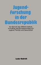 Jugendforschung in der Bundesrepublik: Ein Bericht des SINUS-Instituts im Auftrag des Bundesministers für Jugend, Familie und Gesundheit