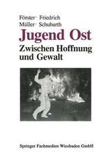 Jugend Ost: Zwischen Hoffnung und Gewalt