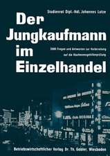 Der Jungkaufmann im Einzelhandel: 2000 Fragen und Antworten zur Vorbereitung auf die Kaufmannsgehilfenprüfung