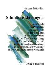 Situationsklärungen: persönlich in Projekten im Unterricht in der Beratung in der Supervision in der Teamentwicklung in der Kommissionsarbeit in der Erwachsenenbildung in der Personalentwicklung in der Organisationsentwicklung