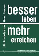 Besser leben — mehr erreichen: Ein Erfolgsbrevier