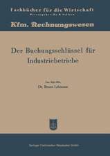 Der Buchungsschlüssel für Industriebetriebe: Buchungsanleitung nach dem Kontenplan