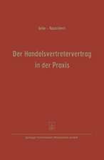 Der Handelsvertretervertrag in der Praxis: Vertragsmuster mit Erläuterungen