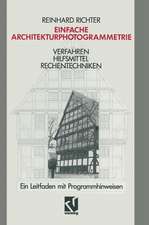 Einfache Architekturphotogrammetrie: Verfahren Hilfsmittel Rechentechniken. Ein Leitfaden mit Programmhinweisen