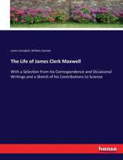 The Life of James Clerk Maxwell