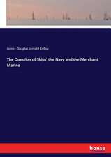 The Question of Ships' the Navy and the Merchant Marine