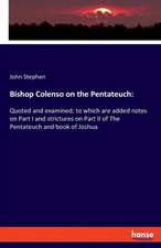 Bishop Colenso on the Pentateuch: