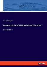 Lectures on the Science and Art of Education