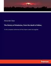 The history of Hindostan, from the death of Akbar,